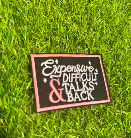 Expensive, difficult, talks back Patch